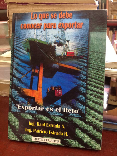 Lo Que Se Debe Conocer Para Exportar - Ing. Raúl Estrada