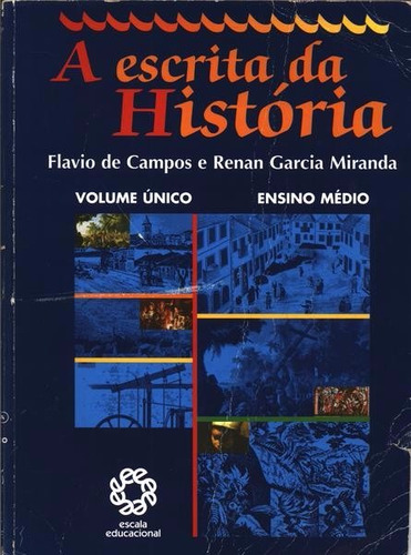 A Escrita Da Historia - Flavio De Campos E Renan Garcia