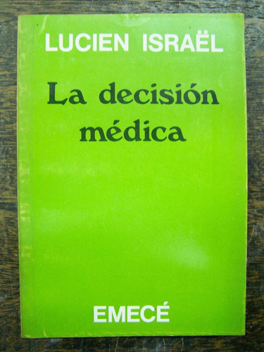 La Decision Medica * Lucien Israel * Cancerologo *