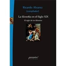 La Filosofía En El Siglo Xix - Ricardo Alvarez - Prometeo