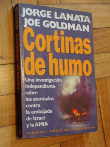 Jorge Lanata - Joe Goldman: Cortinas De Humo. Amia, Embajada