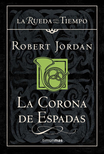 Corona De Espadas, La. La Rueda Del Tiempo 13