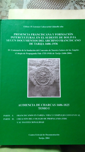 Presencia Franciscana En El  Sudeste Bolivia 1606 - 1936