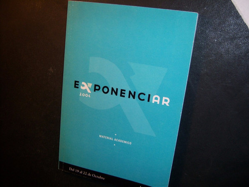 Exponenciar 2004. Buenos Aires, 19 Al 22 De Octubre De 2004