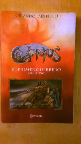 Angus, El Primer Guerrero Libro 1 - Orlando Paes Filho