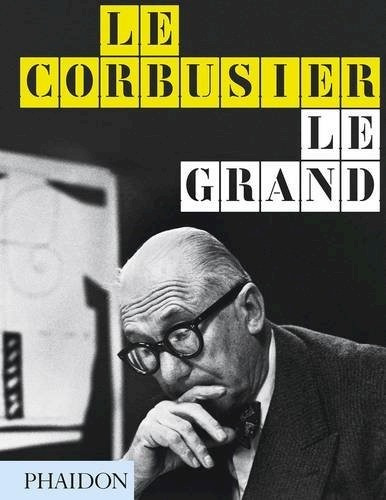 Le Corbusier Le Grand - Phaidon Oceano