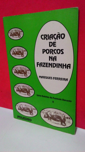 Livro Criação De Porcos Na Fazendinha - Marques Ferreira