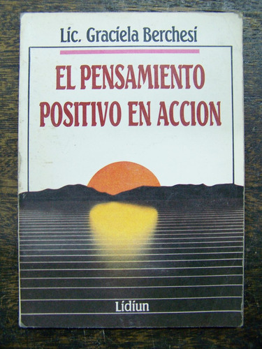 El Pensamiento Positivo En Accion * Graciela Berchesi *