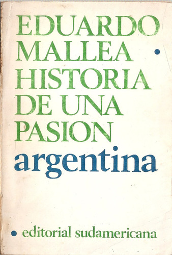 Historia De Una Pasion Argentina  - Mallea - Sudamericana