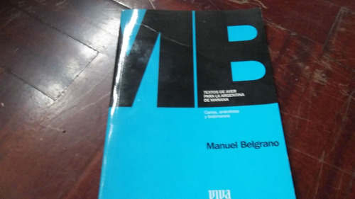 Manuel Belgrano Viva Libro Historia Revista Argentina