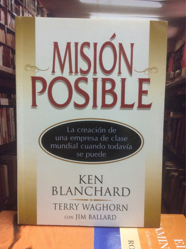 Misión Imposible. Ken Blanchard. Empresas Negocios Gerencia