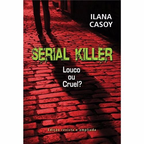 ilana casoy serial killer louco ou cruel