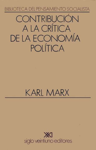 Contribución Crítica De Economía Política, Marx, Siglo Xxi