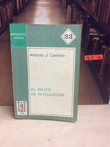 El Delito De Autojusticia. Antonio Cancino