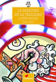 La Máquina De La Felicidad  - Editorial Cantaro