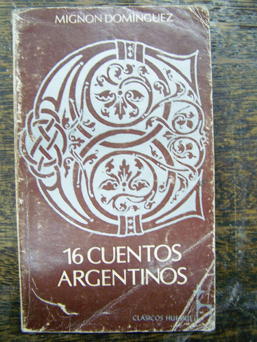 16 Cuentos Argentinos * M. Dominguez * Autografiado Autor *