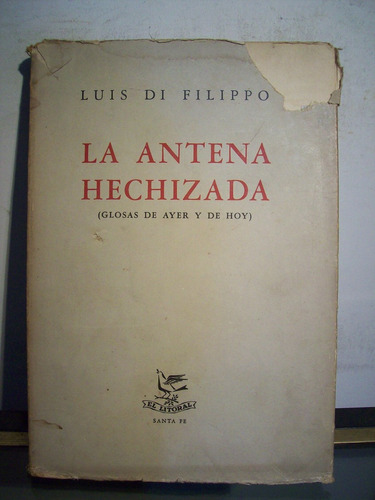 Adp La Antena Hechizada Luis Di Filippo / Ed El Litoral 1955