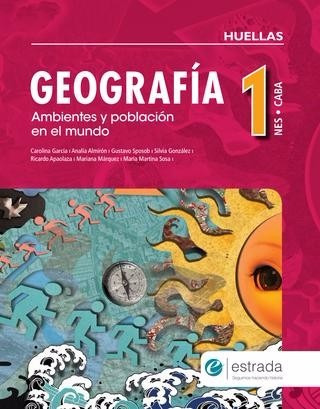 Geografia 1 Caba Nes + Saber Hacer - Huellas - Estrada