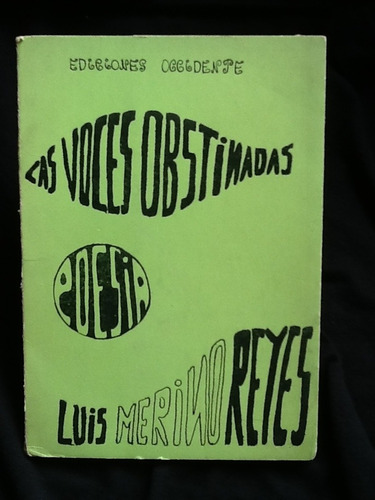 Las Voces Obstinadas. Poesía. - Luis Merino Reyes