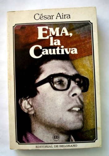 César Aira, Ema, La Cautiva - 1ra. Edición - L52
