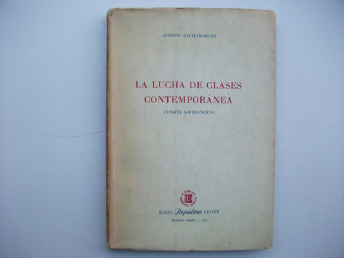 La Lucha De Clases Contemporánea - Adolfo Atchabahian