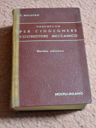 Vademecum Per L'ingegnere Costruttore Meccanico - Malavasi