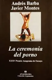 La Ceremonia Del Porno - Barba, Montes - Anagrama