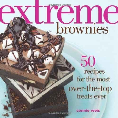Brownies Extremas: 50 Recetas Para La Mayoría Over-the-top T