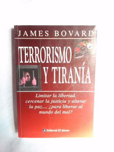 Terrorismo Y Tirania James Bovard Ed. El Ateneo