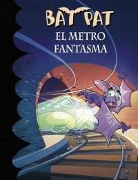 Bat Pat 39. El Metro Fantasma - Roberto Pavanello