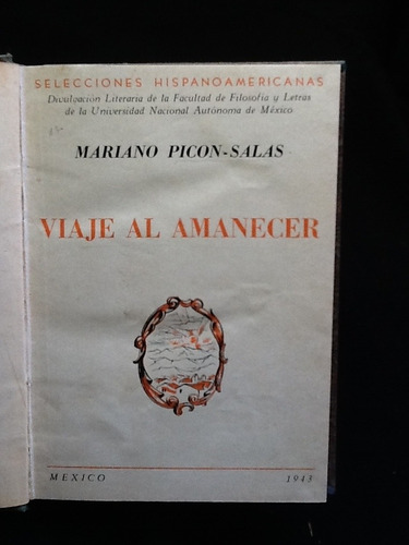Viaje Al Amanecer - Mariano Picón Salas - Primera Edición