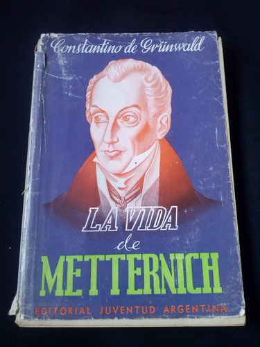 La Vida De Metternich Por Constantino De Grundwald