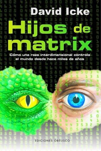 Hijos De Matrix - David Icke - Ediciones Obelisco