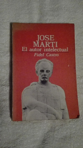 Libro José Martí El Autor Intelectual, Fidel Castro.