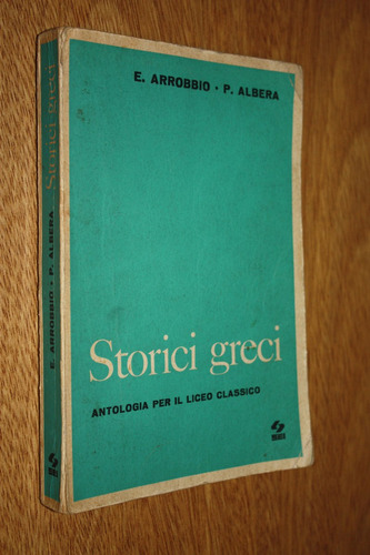 Storici Greci Antologia - L Arrobbio E. Albera P - Italiano