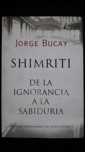 Shimriti De La Ignorancia A La Sabiduria Jorge Bucay