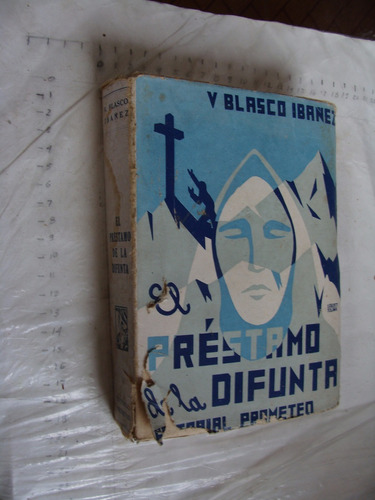 Libro Antiguo Año 1946 ,el Prestamo De La Difunta , V. Blasc