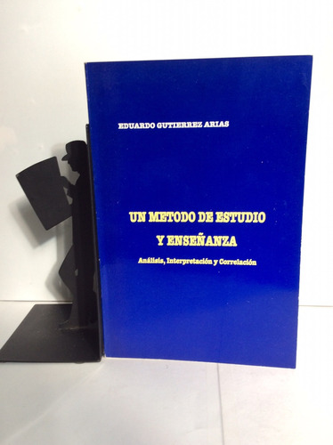 Un Método De Estudio Y Enseñanza, Eduardo Gutierrez Arias