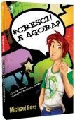 Cresci E Agora? O Que Todo Garoto Precisa Saber