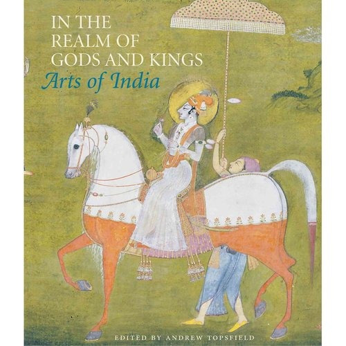 En El Reino De Los Dioses Y Reyes: Artes De La India