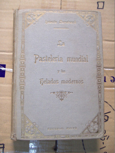 La Pasteleria Mundial Y Los Helados Modernos - Domenech 