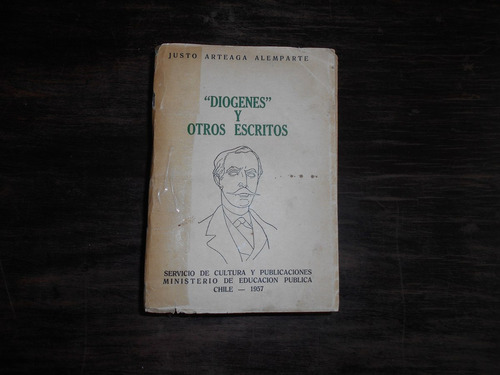 Diógenes  Y Otros Escritos.        Justo Arteaga Alemparte.