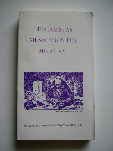Humanistas Mexicanos Del Siglo X V I - Gabriel Méndez 1994