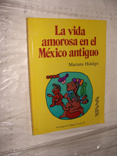 Libro La Vida Amorosa En El Mexico Antiguo , Mariana Hidalgo