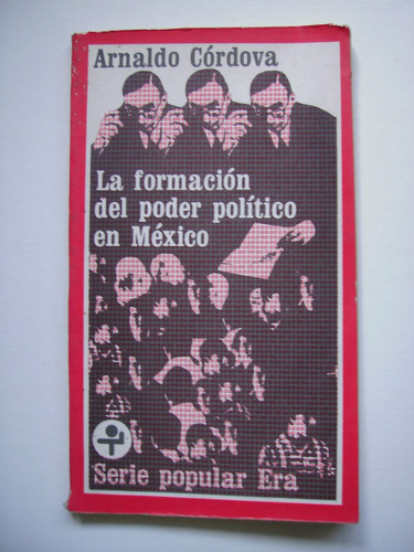 La Formación Del Poder Político En México - Arnaldo Córdova