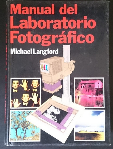 Manual Del Laboratorio Fotográfico. 1a Ed. 1981