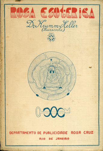 Krumm Heller : Rosa Esoterica Rosacruz