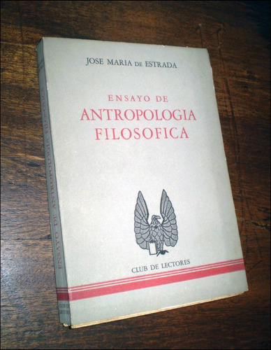 Ensayo De Antropologia Filosofica _ Jose Maria De Estrada