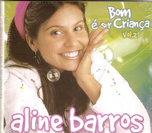 Cd Aline Barros - Bom É Ser Criança Vol. 2