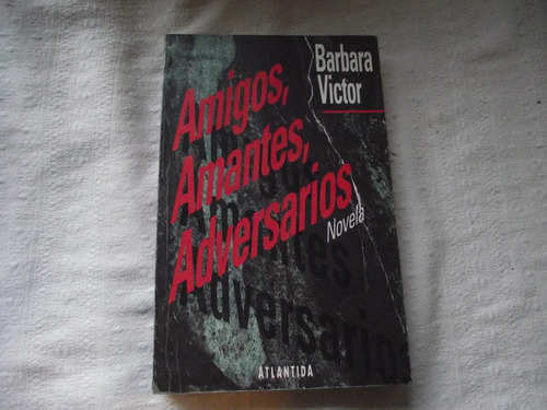 Amigos, Amantes, Adversarios De Bárbara Víctor -